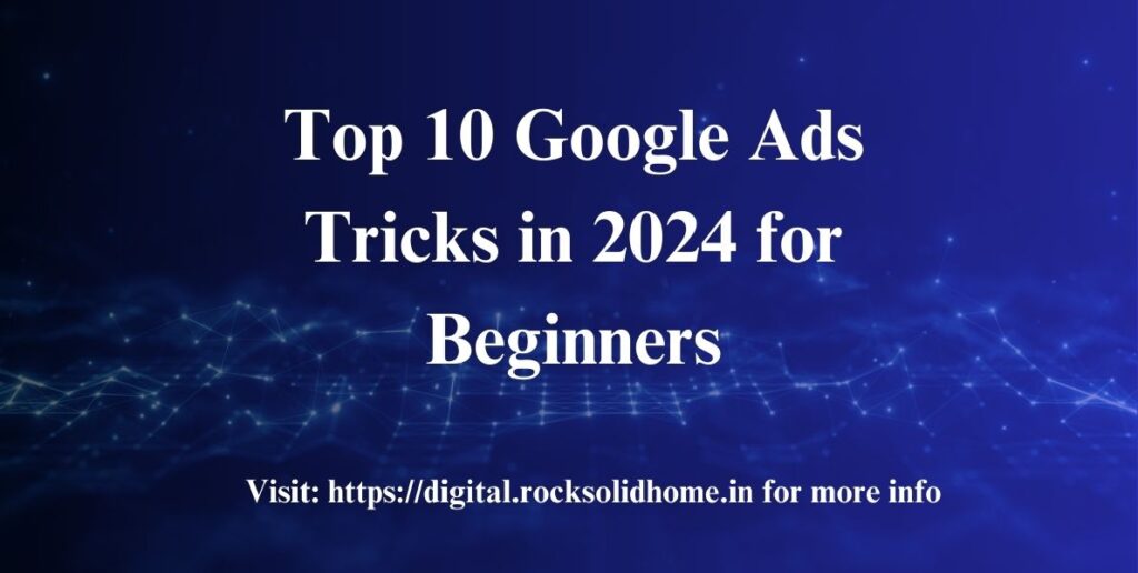 Top 10 Google Ads Tricks in 2024 for Beginners