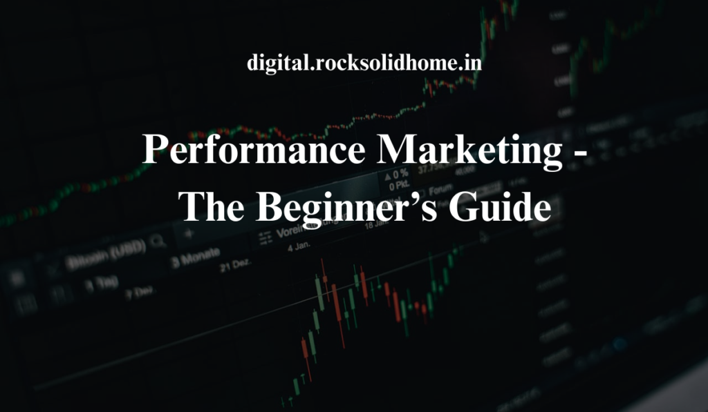 Performance Marketing - The Beginner’s Guide